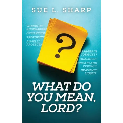 What Do You Mean, Lord?