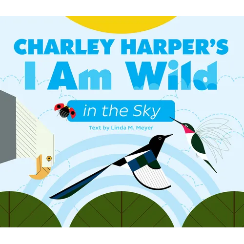 Charley Harper's I Am Wild in the Sky Board Book