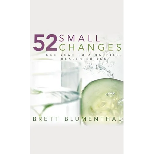 52 Small Changes: One Year to a Happier, Healthier You