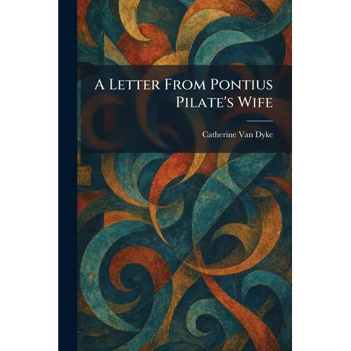 A Letter From Pontius Pilate's Wife