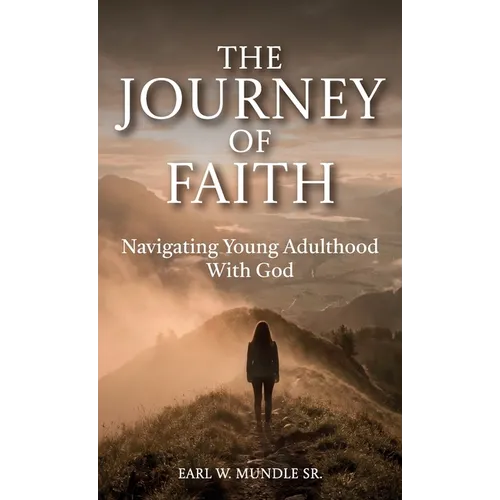The Journey of Faith, Navigating Young Adulthood With God