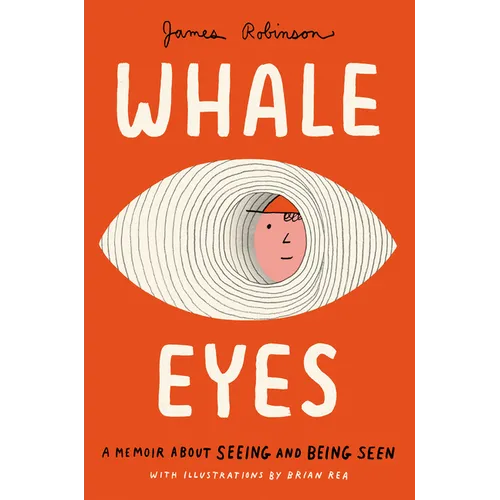 Whale Eyes: A Memoir about Seeing and Being Seen