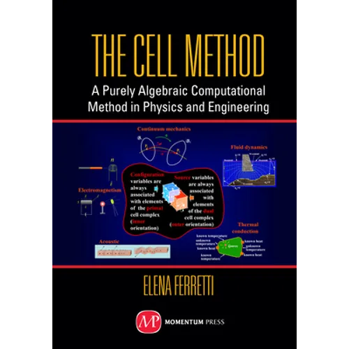 The Cell Method: A Purely Algebraic Computational Method in Physics and Engineering