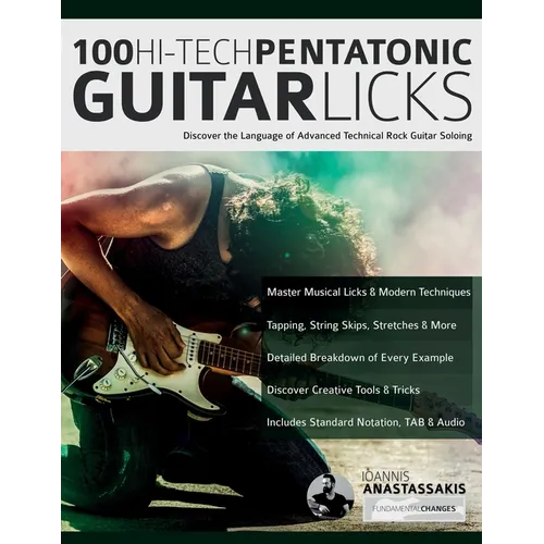 100 Hi-Tech Pentatonic Guitar Licks: Discover the Language of Advanced Technical Rock Guitar Soloing
