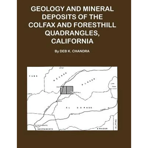 Geology and Mineral Deposits of the Colfax and Forsthill Quadrangles, California