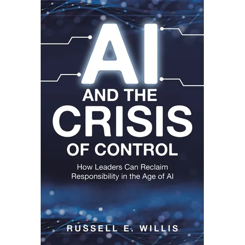 AI and the Crisis of Control: How Leaders Can Reclaim Responsibility in the Age of AI