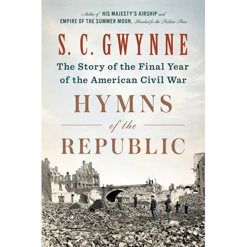Hymns of the Republic: The Story of the Final Year of the American Civil War