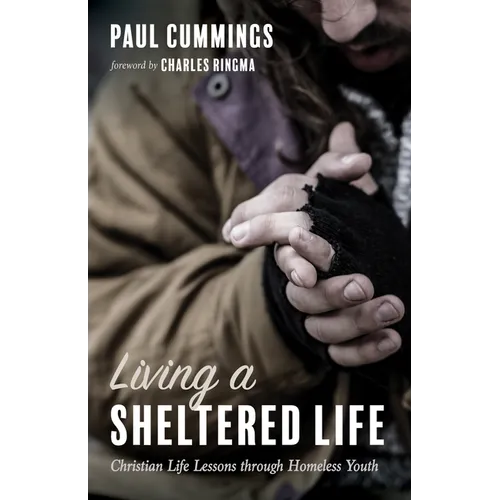 Living a Sheltered Life: Christian Life Lessons Through Homeless Youth