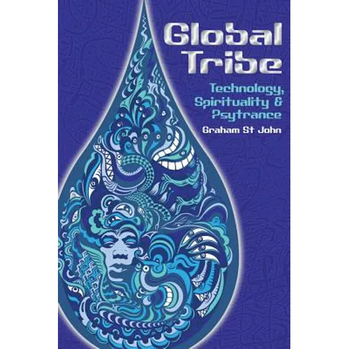 Global Tribe: Technology, Spirituality and Psytrance