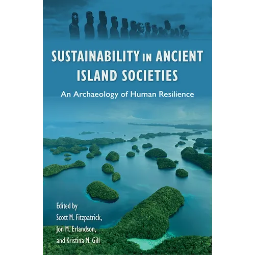 Sustainability in Ancient Island Societies: An Archaeology of Human Resilience