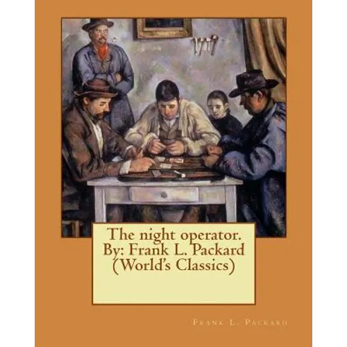 The night operator. By: Frank L. Packard (World's Classics)