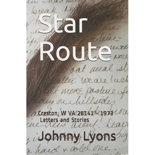 Star Route: Creston, W VA 26141 - 1973 Letters and Stories