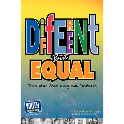 Different But Equal: Teens Write about Living with Disabilities