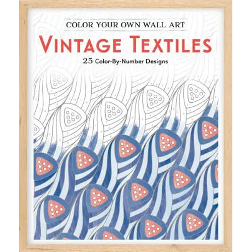 Color Your Own Wall Art Vintage Textiles: 25 Color-By-Number Designs
