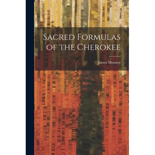 Sacred Formulas of the Cherokee