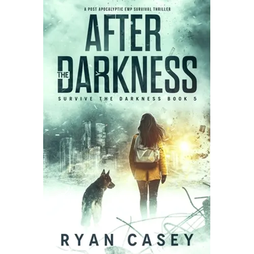 After the Darkness: A Post Apocalyptic EMP Survival Thriller