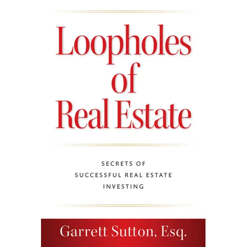 Loopholes of Real Estate: Secrets of Successful Real Estate Investing