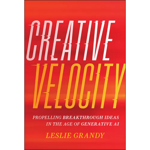 Creative Velocity: Propelling Breakthrough Ideas in the Age of Generative AI
