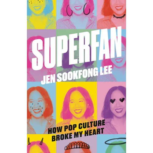 Superfan: How Pop Culture Broke My Heart: A Memoir