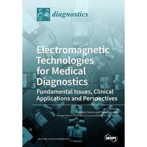 Electromagnetic Technologies for Medical Diagnostics: Fundamental Issues, Clinical Applications and Perspectives