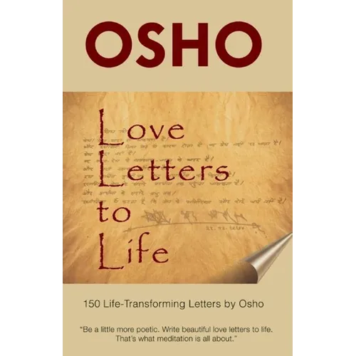 Love Letters to Life: 150 Life-Transforming Letters by Osho