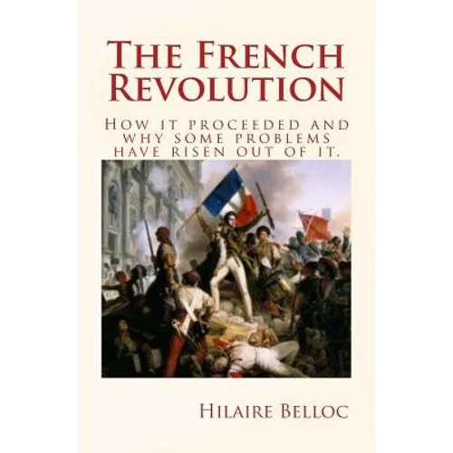 The French Revolution: How it proceeded and why some problems have risen out of it.