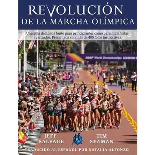 Revolución de la Marcha Olímpica: Una guía detallada tanto para principiantes como para marchistas avanzados. Presentada con más de 400 fotos instruct
