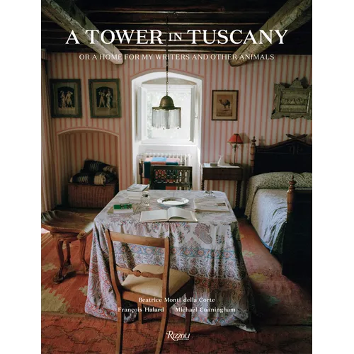 A Tower in Tuscany: Or a Home for My Writers and Other Animals
