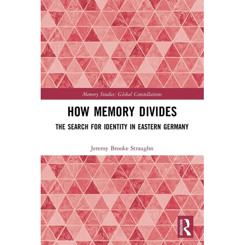 How Memory Divides: The Search for Identity in Eastern Germany