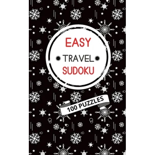 Easy Travel Sudoku: 100 Easy Puzzles.: Exercise Your Brain, Have Fun, Relax and Unwind with this Small, Travel-Sized Puzzle Book. 100 Easy