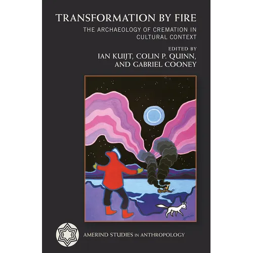 Transformation by Fire: The Archaeology of Cremation in Cultural Context
