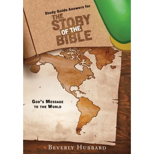 Study Guide Answers for The Story of the Bible: God's Message to the World