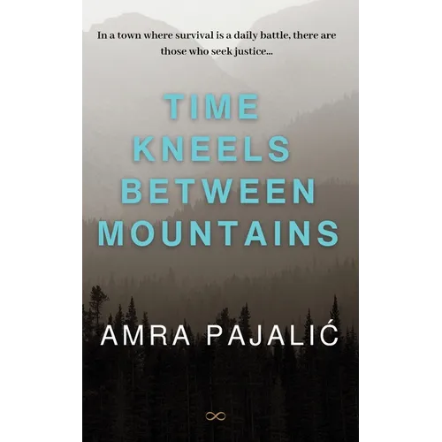 Time Kneels Between Mountains