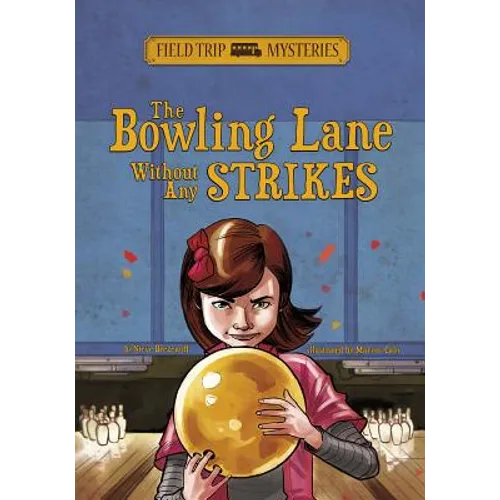 Field Trip Mysteries: The Bowling Lane Without Any Strikes