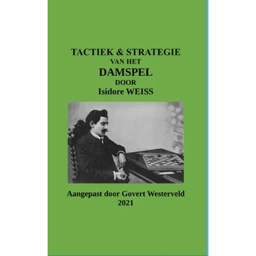 Tactiek & Strategie van het Damspel door Isidore Weiss