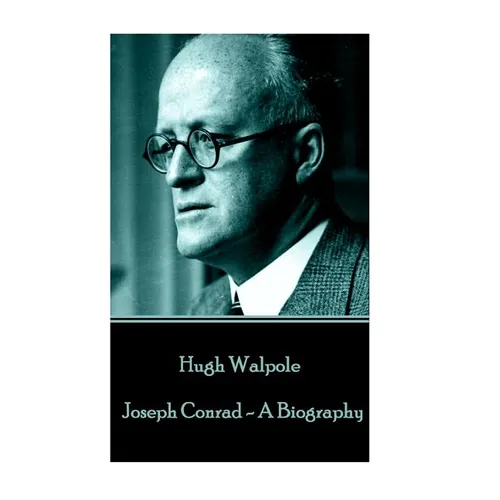 Hugh Walpole - Joseph Conrad - A Biography