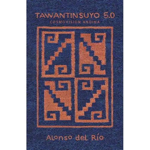 Tawantinsuyo 5.0: Cosmovision Andina