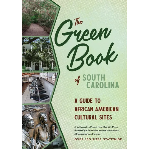 The Green Book of South Carolina: A Travel Guide to African American Cultural Sites