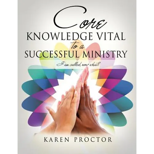 Core Knowledge Vital To A Successful Ministry