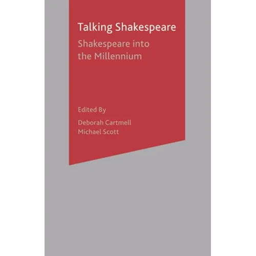 Talking Shakespeare: Shakespeare into the Millennium