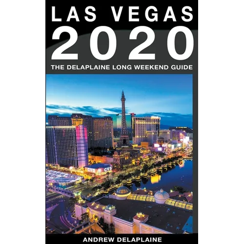 Las Vegas - The Delaplaine 2020 Long Weekend Guide