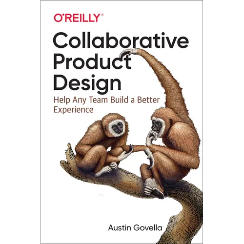 Collaborative Product Design: Help Any Team Build a Better Experience