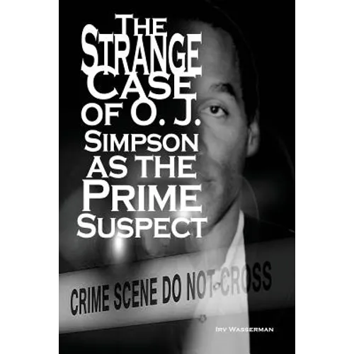 The Strange Case of O. J. Simpson as the Prime Suspect