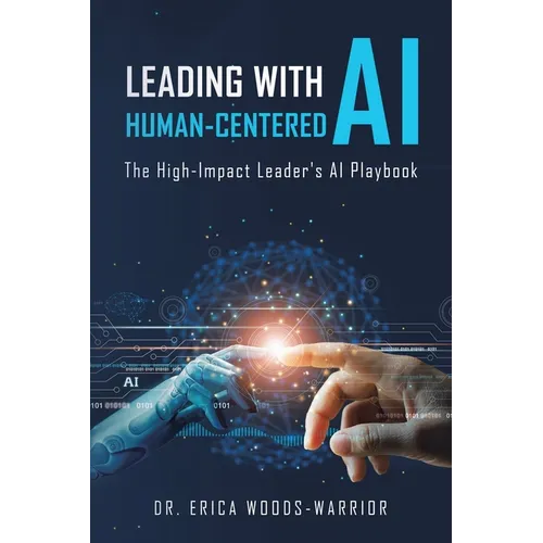 Leading with Human-Centered AI: The High-Impact Leader's AI Playbook