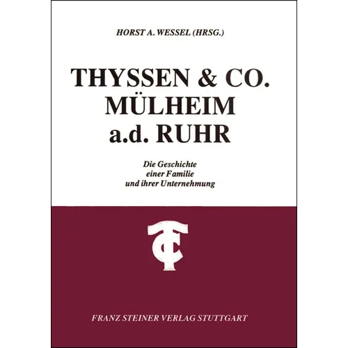 Thyssen & Co, Mulheim A. D. Ruhr: Die Geschichte Einer Familie Und Ihrer Unternehmung