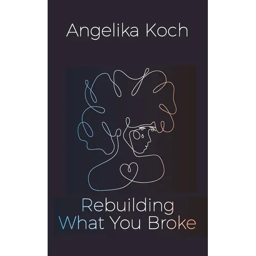 Rebuilding What You Broke