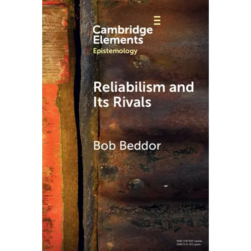 Reliabilism and Its Rivals