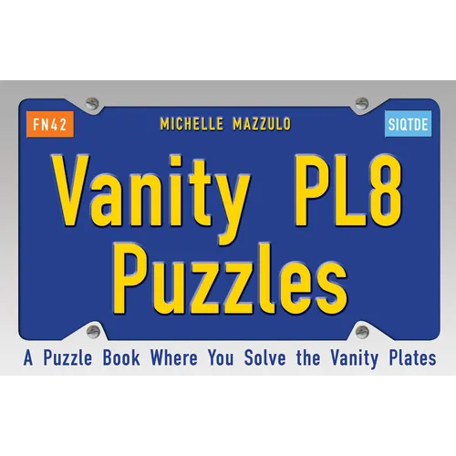 Vanity Pl8 Puzzles: A Puzzle Book Where You Solve the Vanity Plates