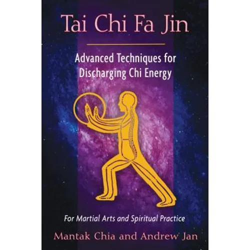 Tai CHI Fa Jin: Advanced Techniques for Discharging CHI Energy