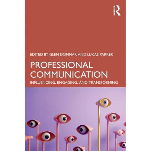 Professional Communication: Influencing, Engaging, and Transforming